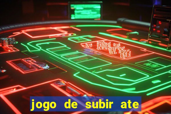 jogo de subir ate o ceu